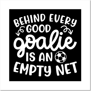 Behind Every Good Goalie Is An Empty Net Soccer Boys Girls Cute Funny Posters and Art